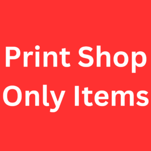 Print Shop Only Items
