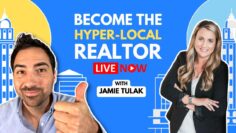 5 Steps To Becoming A Successful Hyper-Local Real Estate Agent With Jamie Tulak